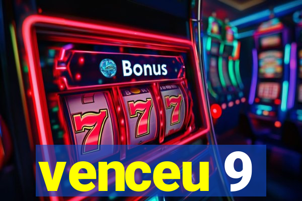 venceu 9